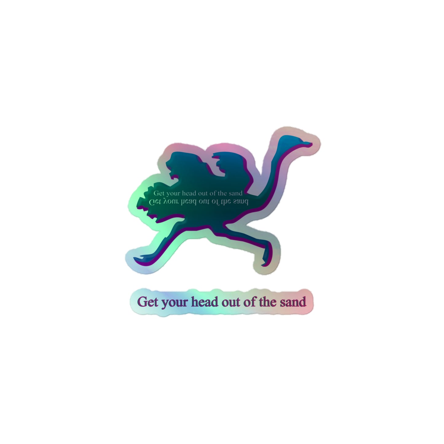 Holographic Ostrich running sticker with words Get your head out of the sand small