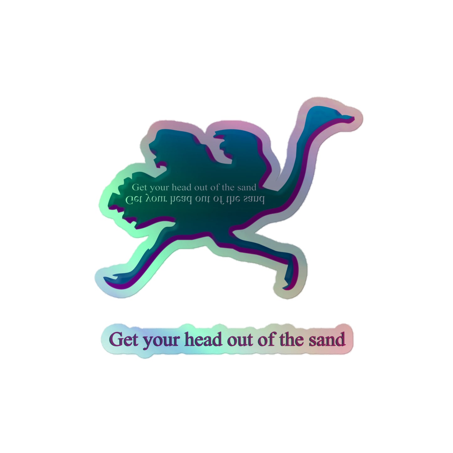 Holographic Ostrich running sticker with words Get your head out of the sand medium