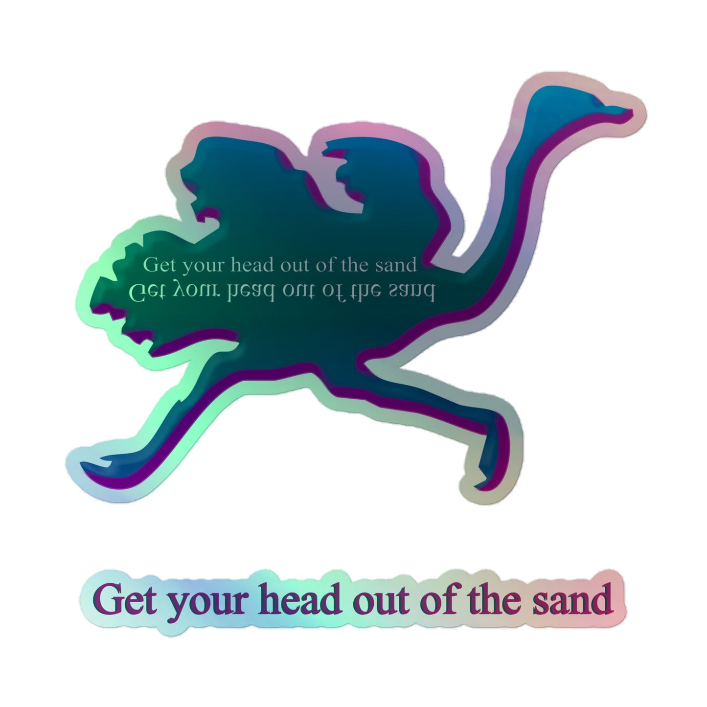 Holographic Ostrich running sticker with words Get your head out of the sand close up large