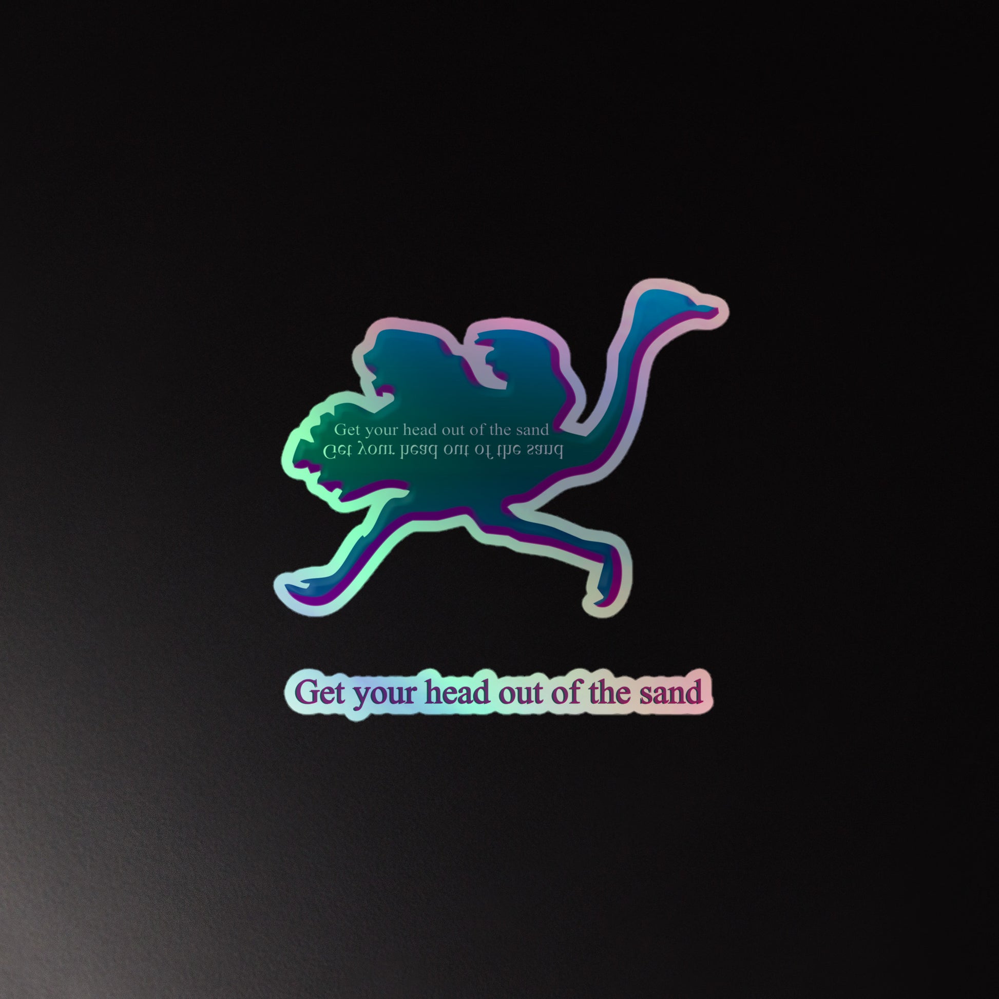 Holographic Ostrich running sticker with words Get your head out of the sand on black backfround