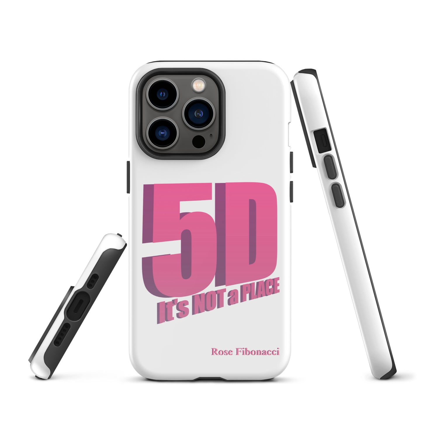 Front of iPhone case with pink "5D, It's Not a Place" design