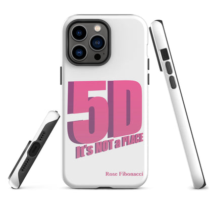 Front of iPhone case with pink "5D, It's Not a Place" design