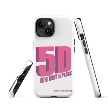 Front of iPhone case with pink "5D, It's Not a Place" design