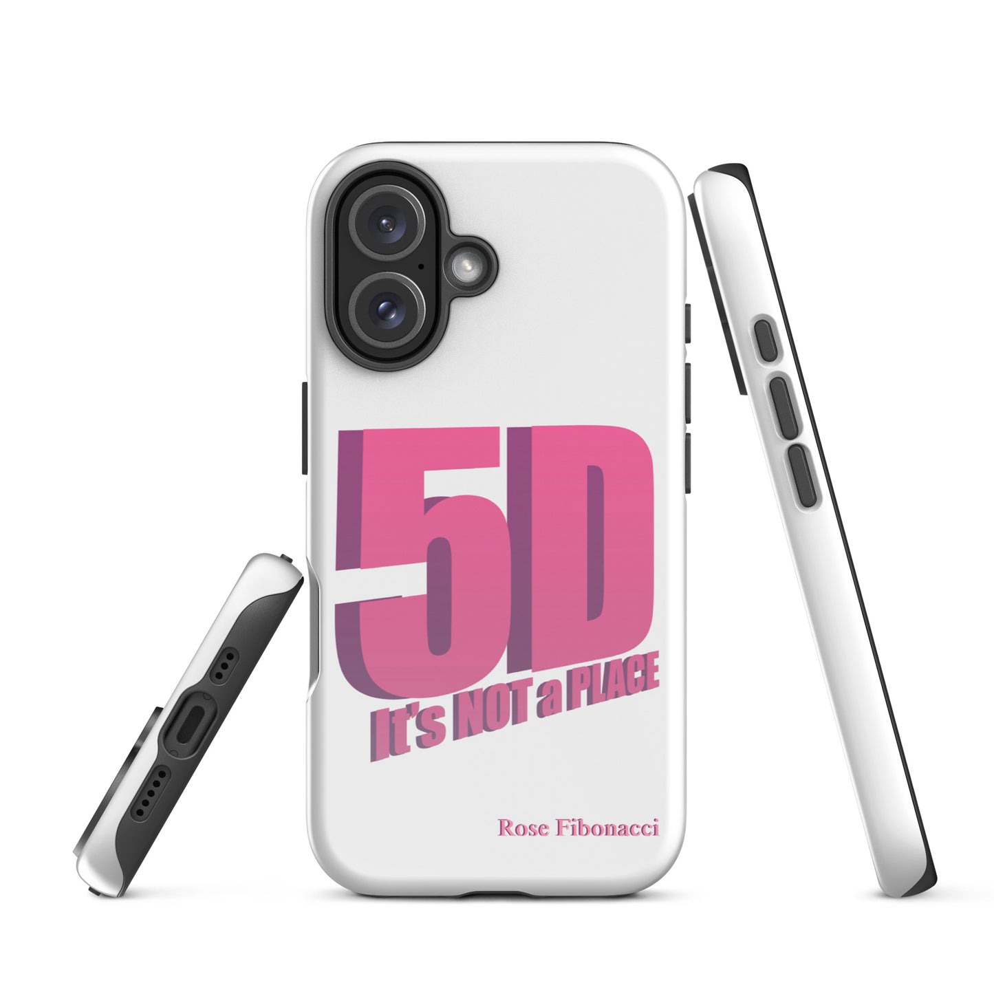 Front of iPhone case with pink "5D, It's Not a Place" design