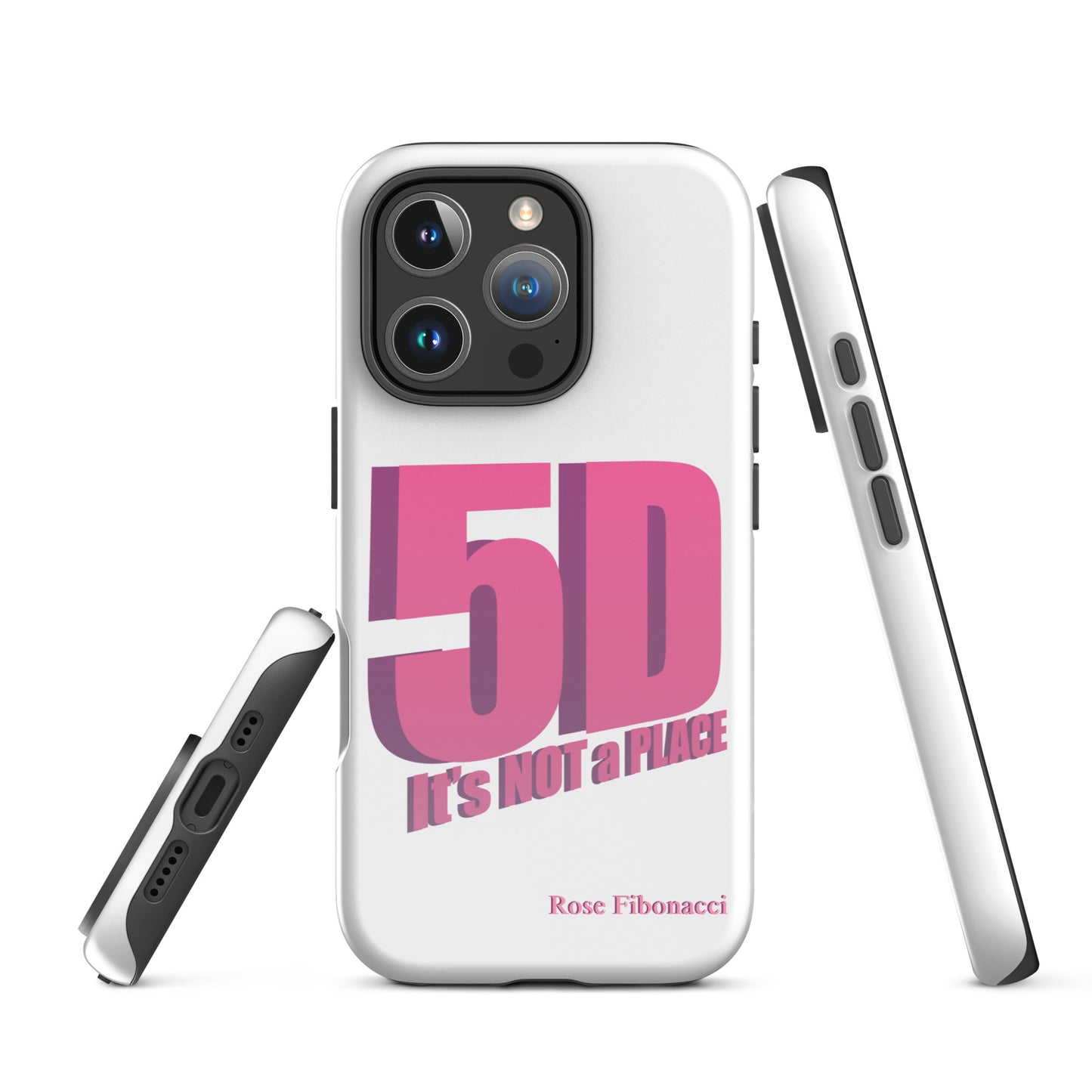 Front of iPhone case with pink "5D, It's Not a Place" design